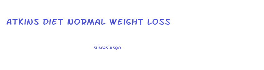 Atkins Diet Normal Weight Loss