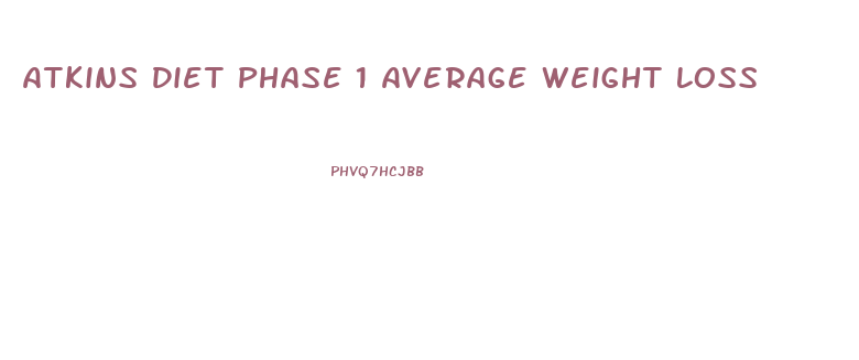 Atkins Diet Phase 1 Average Weight Loss