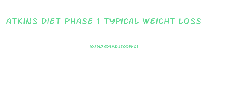 Atkins Diet Phase 1 Typical Weight Loss