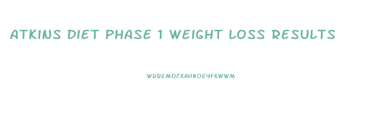 Atkins Diet Phase 1 Weight Loss Results