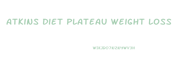 Atkins Diet Plateau Weight Loss