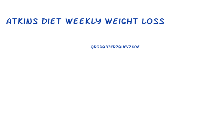 Atkins Diet Weekly Weight Loss