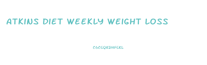 Atkins Diet Weekly Weight Loss