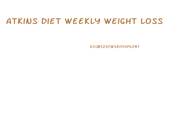 Atkins Diet Weekly Weight Loss