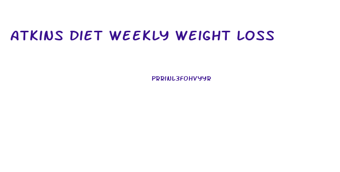 Atkins Diet Weekly Weight Loss