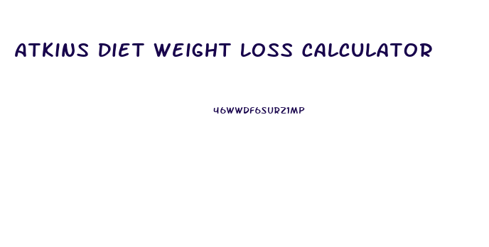 Atkins Diet Weight Loss Calculator