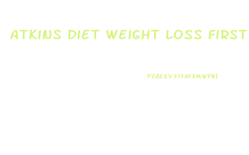 Atkins Diet Weight Loss First Week
