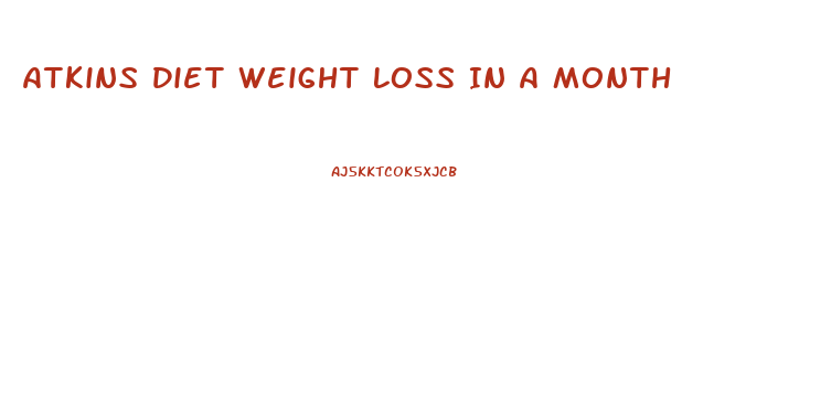 Atkins Diet Weight Loss In A Month