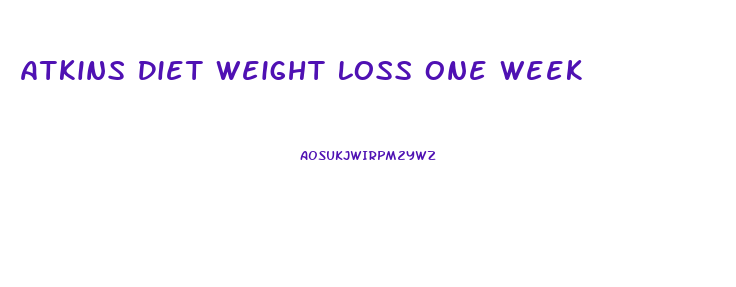 Atkins Diet Weight Loss One Week