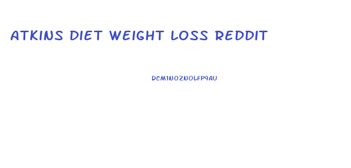 Atkins Diet Weight Loss Reddit