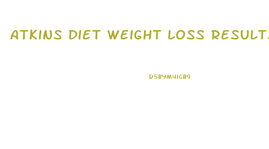 Atkins Diet Weight Loss Results