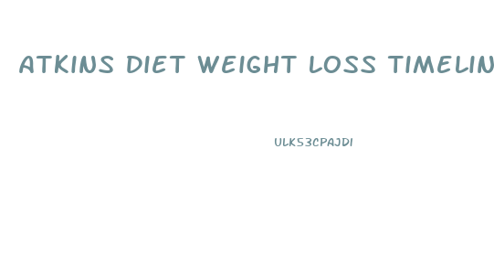 Atkins Diet Weight Loss Timeline