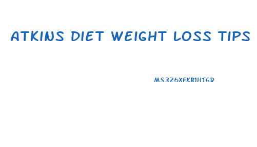Atkins Diet Weight Loss Tips