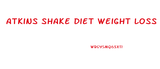 Atkins Shake Diet Weight Loss