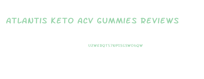 Atlantis Keto Acv Gummies Reviews