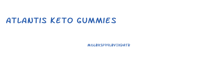 Atlantis Keto Gummies