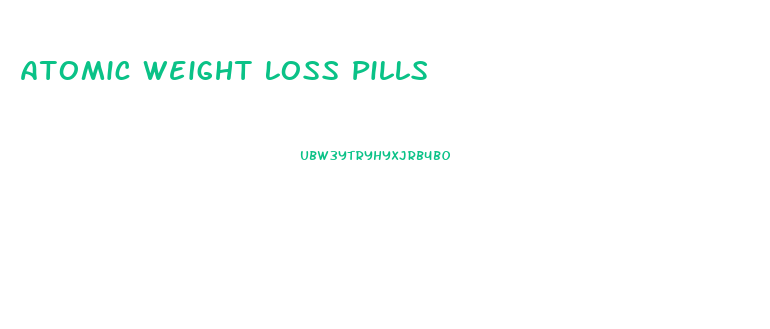 Atomic Weight Loss Pills