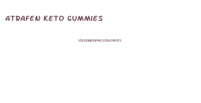 Atrafen Keto Gummies