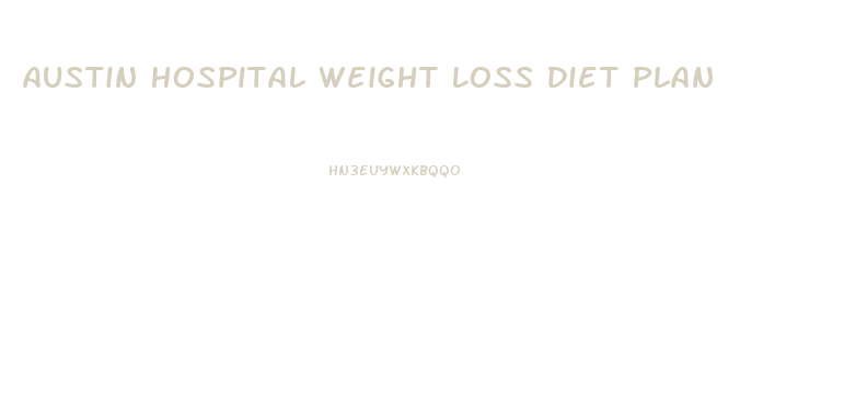 Austin Hospital Weight Loss Diet Plan