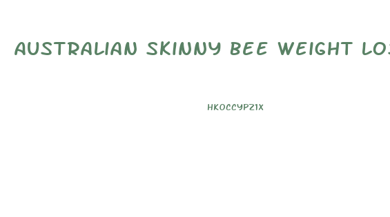 Australian Skinny Bee Weight Loss Pills