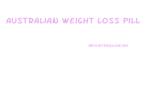 Australian Weight Loss Pill