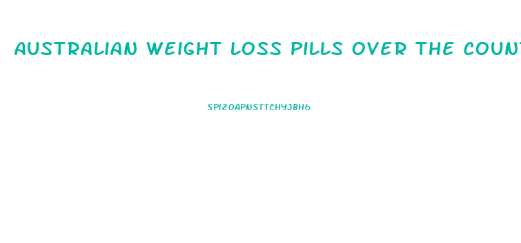 Australian Weight Loss Pills Over The Counter