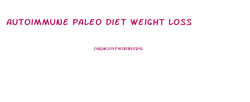 Autoimmune Paleo Diet Weight Loss