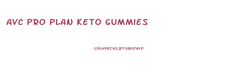 Avc Pro Plan Keto Gummies