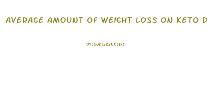 Average Amount Of Weight Loss On Keto Diet