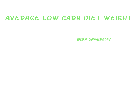 Average Low Carb Diet Weight Loss