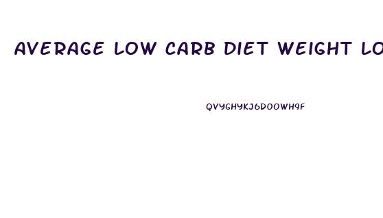 Average Low Carb Diet Weight Loss