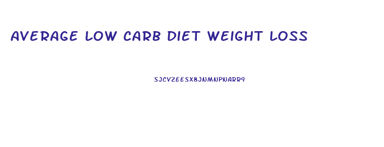 Average Low Carb Diet Weight Loss