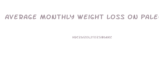 Average Monthly Weight Loss On Paleo Diet