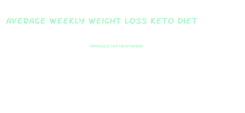 Average Weekly Weight Loss Keto Diet