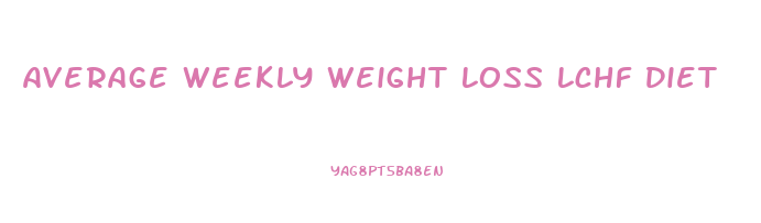 Average Weekly Weight Loss Lchf Diet