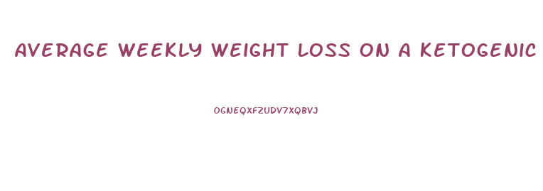 Average Weekly Weight Loss On A Ketogenic Diet