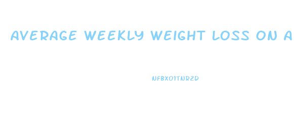 Average Weekly Weight Loss On A Ketogenic Diet