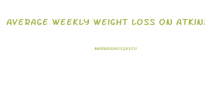 Average Weekly Weight Loss On Atkins Diet