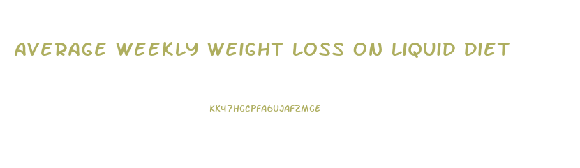Average Weekly Weight Loss On Liquid Diet