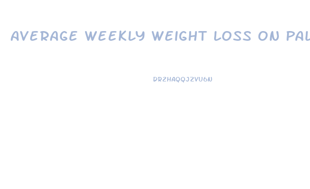 Average Weekly Weight Loss On Paleo Diet