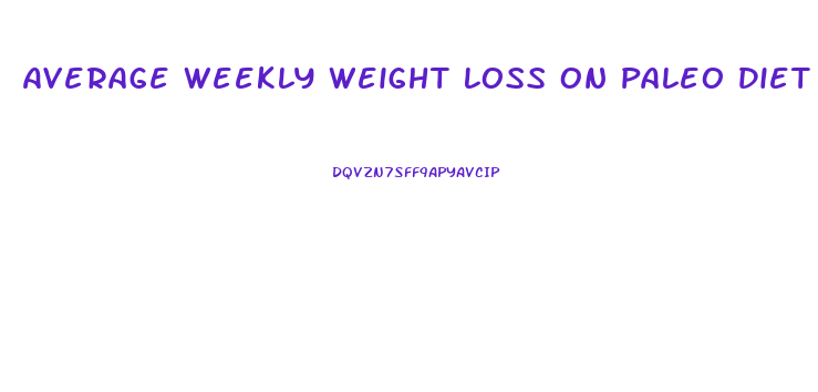 Average Weekly Weight Loss On Paleo Diet