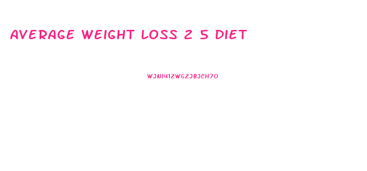 Average Weight Loss 2 5 Diet