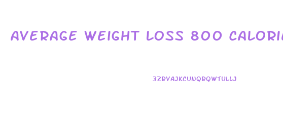 Average Weight Loss 800 Calorie Diet