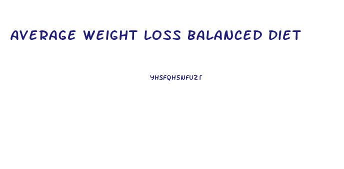 Average Weight Loss Balanced Diet