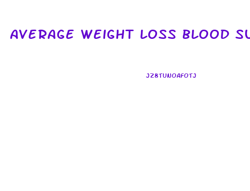 Average Weight Loss Blood Sugar Diet