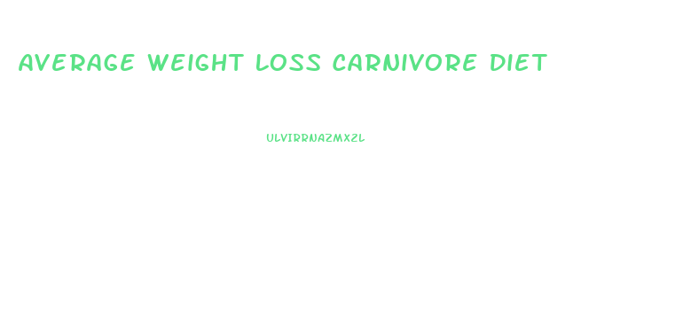 Average Weight Loss Carnivore Diet