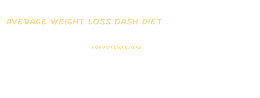 Average Weight Loss Dash Diet