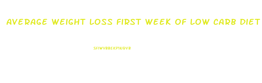 Average Weight Loss First Week Of Low Carb Diet