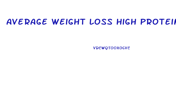 Average Weight Loss High Protein Diet