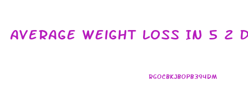 Average Weight Loss In 5 2 Diet